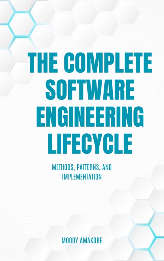 Cover of The Complete Software Engineering Lifecycle by Moody Amakobe
